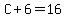 C%2B6=16