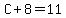 C%2B8=11