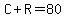 C%2BR=80