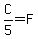 C%2F5+=+F