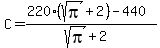 C=%28220%28sqrt%28pi%29%2B2%29-440%29%2F%28sqrt%28pi%29%2B2%29