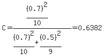 C=+%28%280.7%29%5E2%2F10%29%2F%28%280.7%29%5E2%2F10%2B%280.5%29%5E2%2F9%29=0.6382+