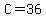 C=+36