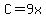 C=+9x