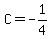 C=-1%2F4