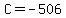 C=-506