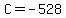 C=-528