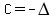 C=-DELTA