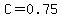 C=0.75