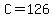 C=126