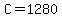 C=1280