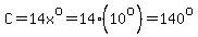 C=14x%5Eo=14%2A%2810%5Eo%29=140%5Eo