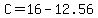 C=16-12.56
