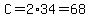 C=2%2A34=68