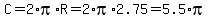 C=2%2Api%2AR=2%2Api%2A2.75=5.5%2Api