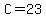 C=23