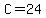 C=24