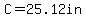 C=25.12in+
