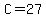 C=27