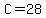 C=28