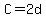 C=2d