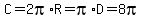 C=2pi%2AR=pi%2AD=8pi
