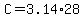 C=3.14%2A28