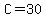 C=30