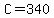 C=340