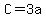 C=3a