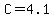 C=4.1