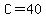 C=40