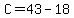C=43-18