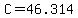 C=46.314