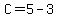 C=5-3