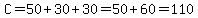 C=50%2B30%2B30=50%2B60=110