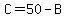 C=50-B