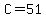 C=51