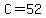 C=52