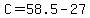 C=58.5-27