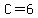 C=6