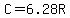C=6.28R