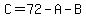 C=72-A-B