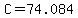 C=74.084