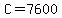 C=7600