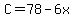 C=78-6x