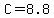 C=8.8