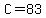 C=83