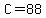C=88