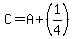 C=A%2B+%281%2F4%29